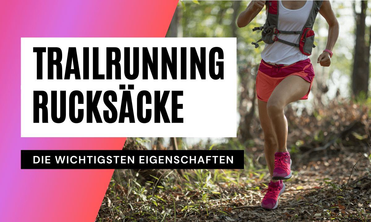 5 Tipps, die du beim Kauf eines Trailrunning-Rucksacks berücksichtigen musst!
