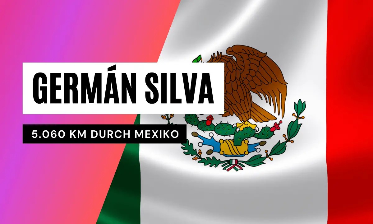 German Silva 5.000 km durch Mexiko